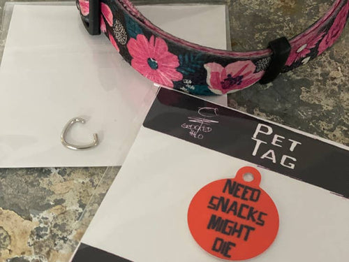 NEED SNACKS. MIGHT DIE. PET TAG