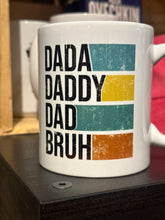 Load image into Gallery viewer, DADDA DADDY DAD BRUH MUG