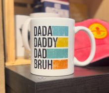 Load image into Gallery viewer, DADDA DADDY DAD BRUH MUG