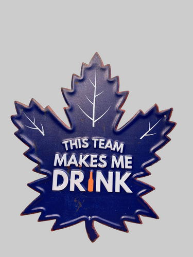 THIS TEAM MAKES ME DRINK SIGN