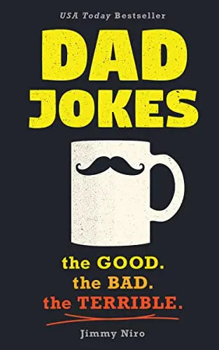 DAD JOKES: GOOD/BAD/TERRIBLE